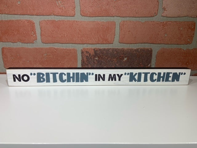 No Bitchin in my Kitchen Wooden Sign-hotRAGS.com
