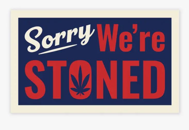 Sorry Were Stoned 3 Inch Sticker-hotRAGS.com
