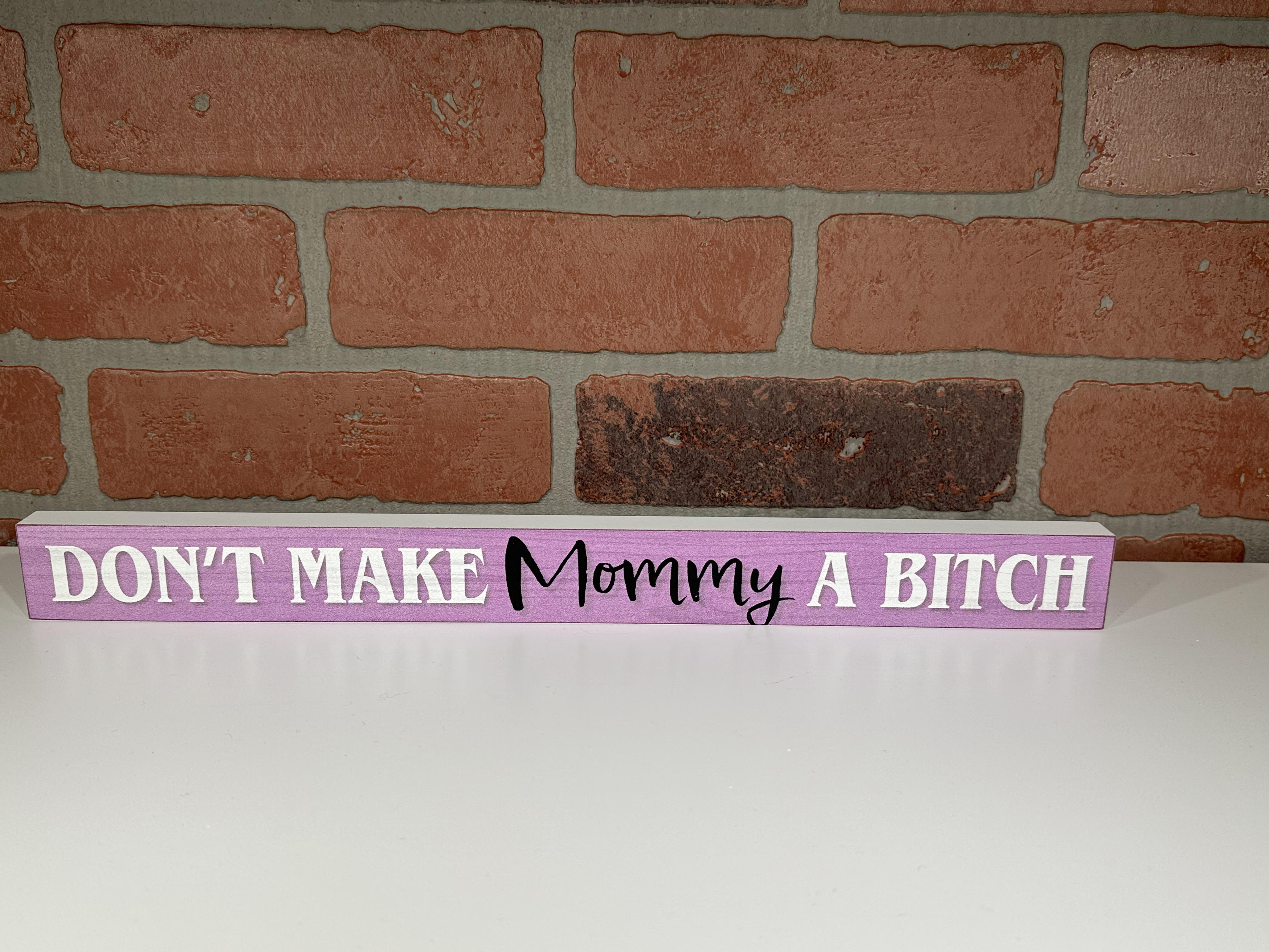 Don't Make Mommy Be a Bitch Wooden Sign-hotRAGS.com