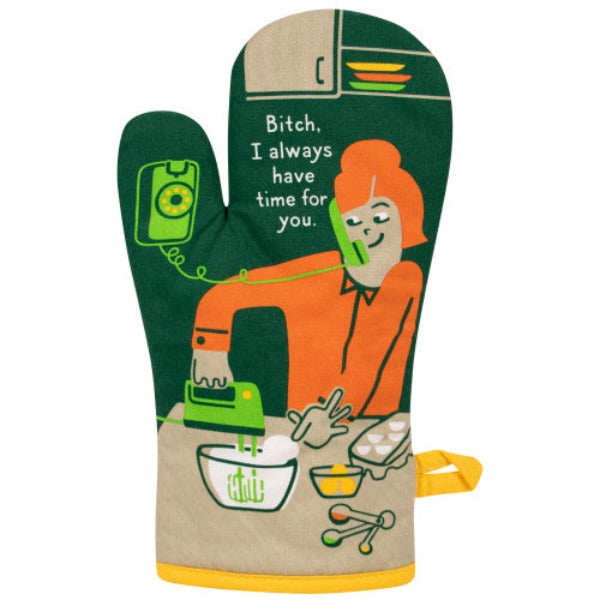 Kitchen Oven Mitt - Bitch I always have time for you-hotRAGS.com