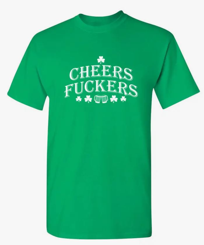 St Patricks Day Cheers Fuckers T-shirt-hotRAGS.com